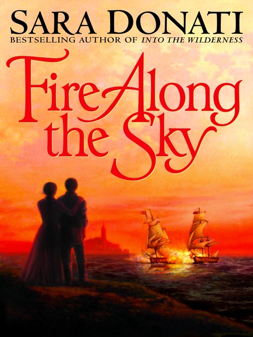 Title details for Fire Along the Sky by Sara Donati - Available